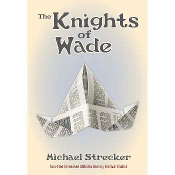 The Knights of Wade - (Pelican) by  Michael Strecker (Paperback)