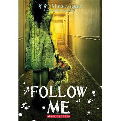 Follow Me - by  K R Alexander (Paperback)