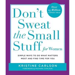 Don't Sweat the Small Stuff for Women - (Don't Sweat the Small Stuff Series) by  Kristine Carlson (Paperback)