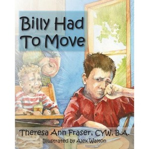Billy Had to Move - (Growing with Love) by  Theresa Ann Fraser (Paperback) - 1 of 1