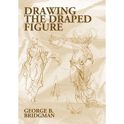 Drawing The Draped Figure - (dover Anatomy For Artists) By George B ...