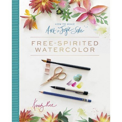 How to Make Art for Joy's Sake - by  Kristy Rice (Spiral Bound)