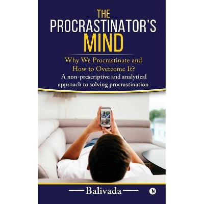 The Procrastinator's Mind - by  Balivada (Paperback)