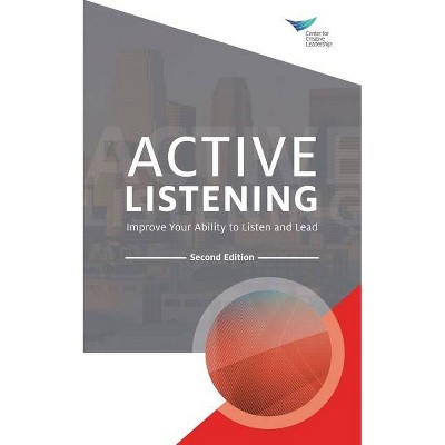 Active Listening - 2nd Edition by  Center for Creative Leadership (Paperback)