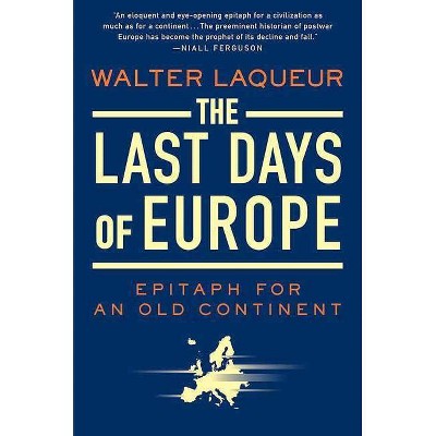 The Last Days of Europe - by  Walter Laqueur (Paperback)