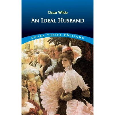 An Ideal Husband - (Dover Thrift Editions) by  Oscar Wilde (Paperback)