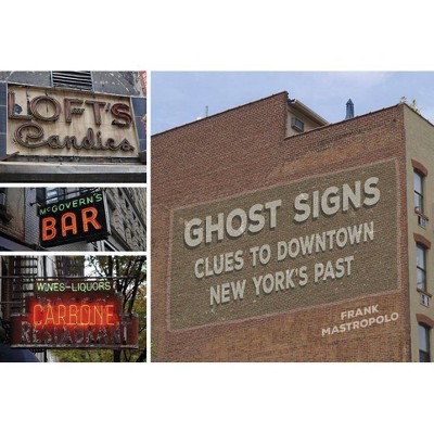  Ghost Signs - by  Frank Mastropolo (Hardcover) 