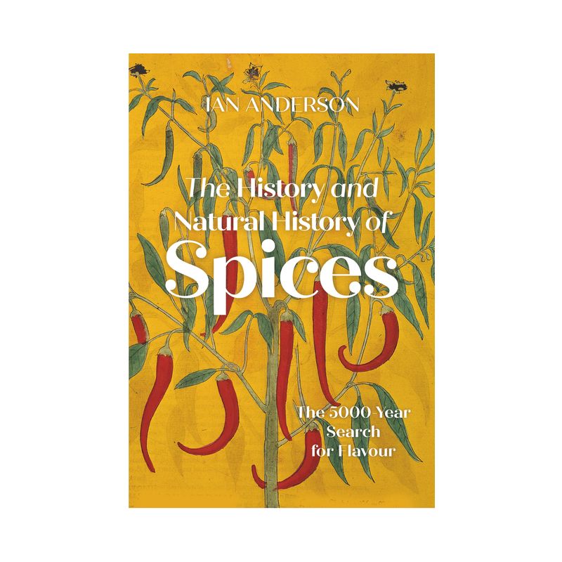 The History and Natural History of Spices - by  Ian Anderson (Hardcover), 1 of 2