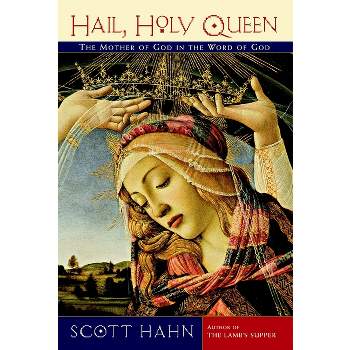 Hail, Holy Queen - by  Scott Hahn (Paperback)