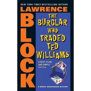 The Burglar Who Traded Ted Williams - (Bernie Rhodenbarr) by  Lawrence Block (Paperback) - 1 of 1