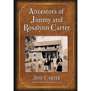 Ancestors of Jimmy and Rosalynn Carter - by  Jeff Carter (Paperback) - 1 of 1