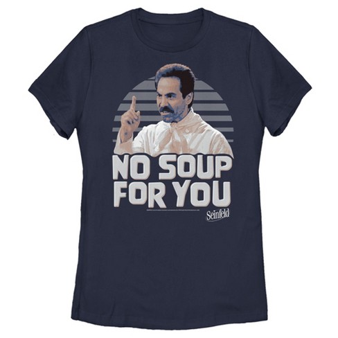 No soup for you on sale shirt