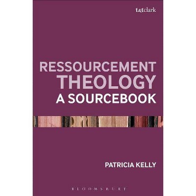 Ressourcement Theology - by  Patricia Kelly (Hardcover)