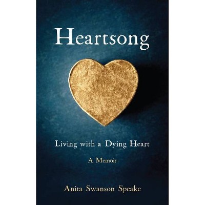 Heartsong - by  Anita Swanson Speake (Paperback)