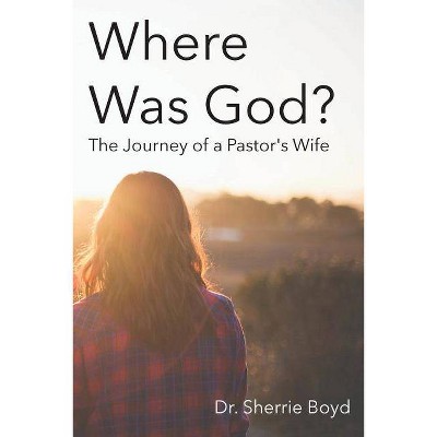 Where was God? - by  Sherrie Boyd (Paperback)