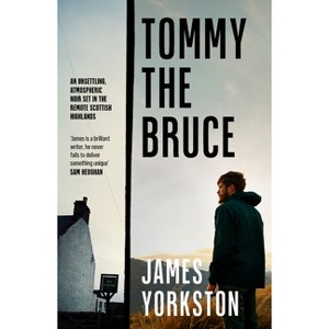 Tommy the Bruce - by  James Yorkston (Paperback) - 1 of 1