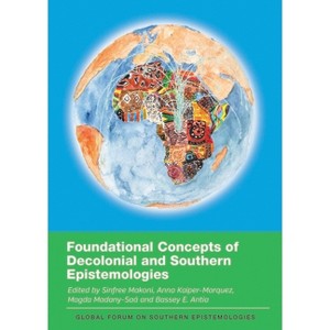 Foundational Concepts of Decolonial and Southern Epistemologies - (Global Forum on Southern Epistemologies) (Paperback) - 1 of 1