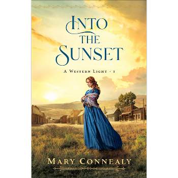 Into the Sunset - (A Western Light) by  Mary Connealy (Paperback)