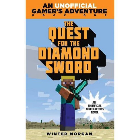 The Quest for the Diamond Sword ( A Minecraft Gamer's Adventure) (Paperback) by Winter Morgan - image 1 of 1