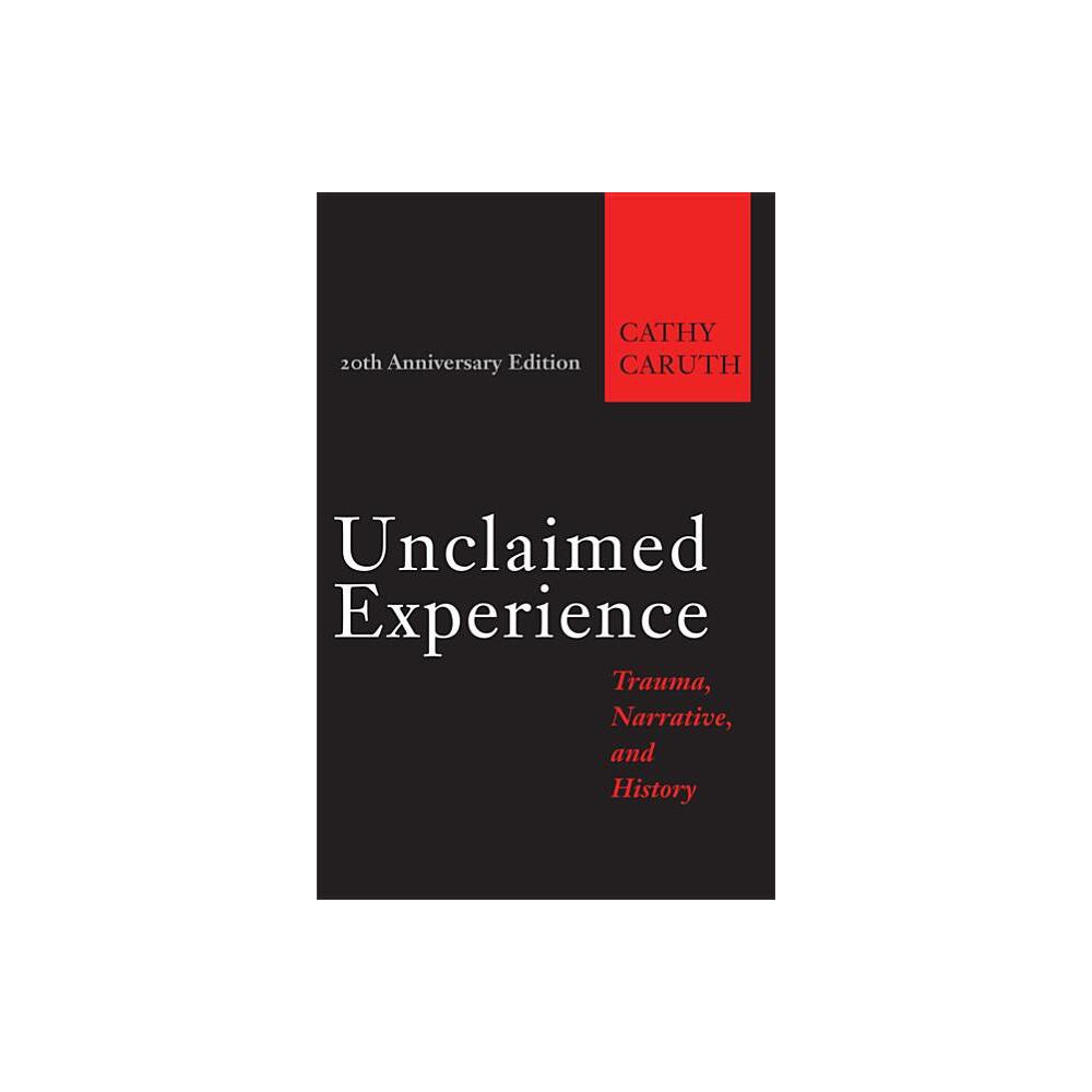 Unclaimed Experience - 20th Edition by Cathy Caruth (Paperback)