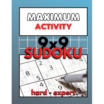 Maximum Activity 9x9 Sudoku hard to expert - by  Sylvester Moore (Paperback)