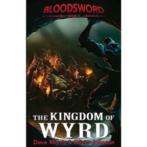 The Kingdom of Wyrd - (Blood Sword) by  Dave Morris & Oliver Johnson (Paperback) - 1 of 1