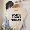 Simply Sage Market Women's Can't Adult Today Bold Short Sleeve Graphic Tee - 3 of 4