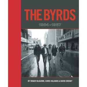 The Byrds: 1964-1967 - by  Roger McGuinn & David Crosby & Chris Hillman (Hardcover) - 1 of 1