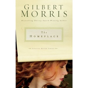 The Homeplace - (Singing River) by  Gilbert Morris (Paperback) - 1 of 1