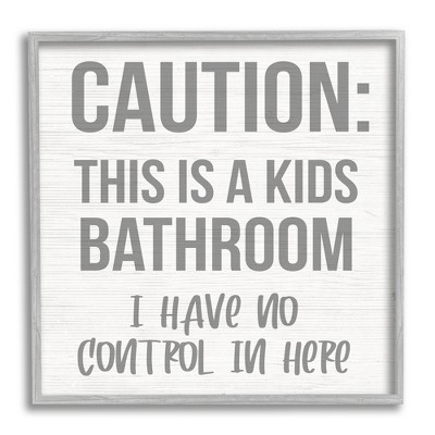 Stupell Industries Caution Kid's Bathroom Phrase Family Home Sign Gray 