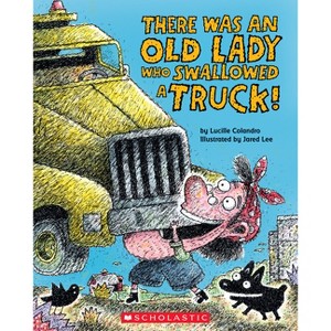 There Was an Old Lady Who Swallowed a Truck - by  Lucille Colandro (Paperback) - 1 of 1