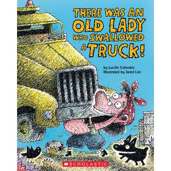There Was an Old Lady Who Swallowed a Truck - by  Lucille Colandro (Paperback)