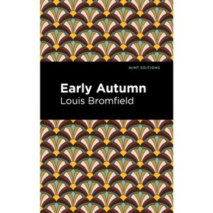 Early Autumn - (Mint Editions (Literary Fiction)) by  Louis Bromfield (Paperback) - 1 of 1