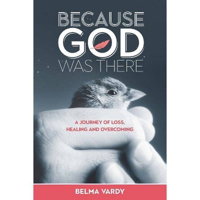 Because God Was There - by  Belma Diana Vardy (Paperback)