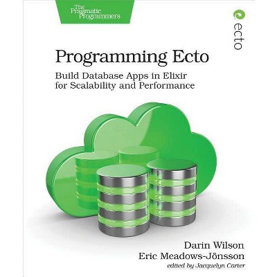 Programming Ecto - by  Darin Wilson & Eric Meadows-Jonsson (Paperback)