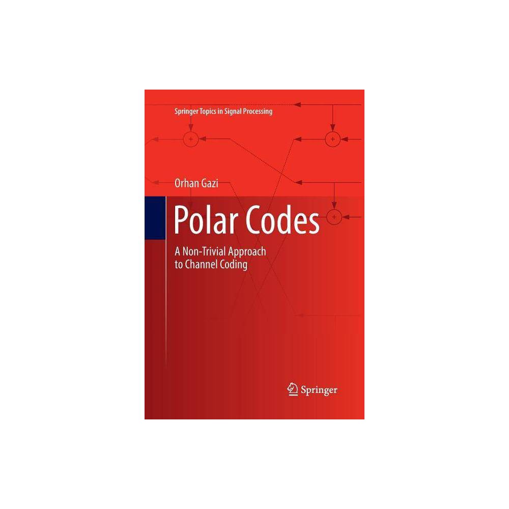 ISBN 9789811344886 product image for Polar Codes - (Springer Topics in Signal Processing) by Orhan Gazi (Paperback) | upcitemdb.com