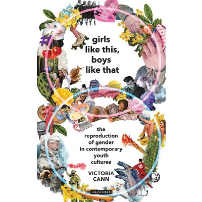 Girls Like This, Boys Like That - (Library of Gender and Popular Culture) by  Victoria Cann (Paperback)
