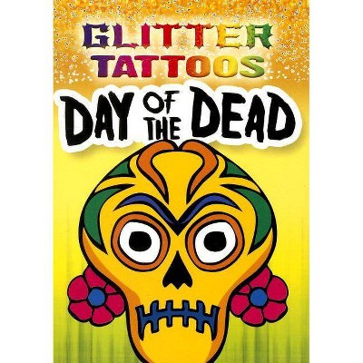 Glitter Tattoos Day of the Dead - by  George Toufexis (Paperback)