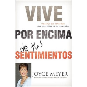 Vive Por Encima de Tus Sentimientos - by  Joyce Meyer (Paperback) - 1 of 1