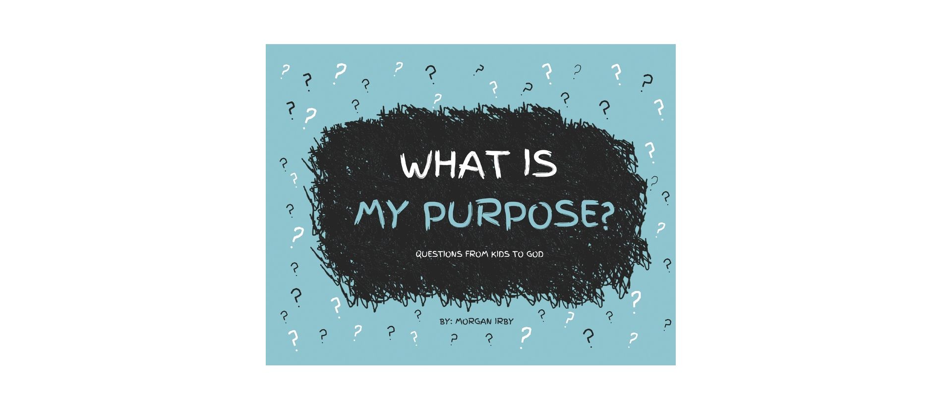 What Is My Purpose? - (Questions from Kids to God) by  Morgan Irby (Hardcover)