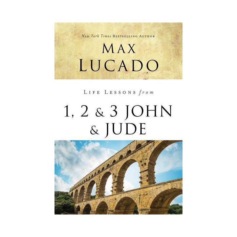 Life Lessons from 1, 2, 3 John and Jude - by  Max Lucado (Paperback), 1 of 2