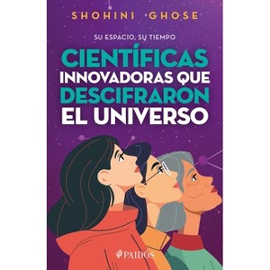 Su Espacio, Su Tiempo: Científicas Pioneras Que Descifraron El Universo / Her Space, Her Time - by  Shohin Ghose (Paperback) - 1 of 1