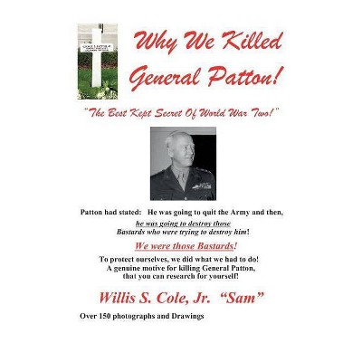 Why We Killed Patton! - Annotated by  Willis Samuel Cole (Paperback)
