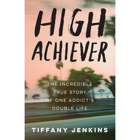 High Achiever - by  Tiffany Jenkins (Paperback) - image 1 of 1