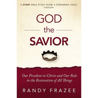 God the Savior Study Guide Plus Streaming Video - (The Story Bible Study) by  Randy Frazee (Paperback)