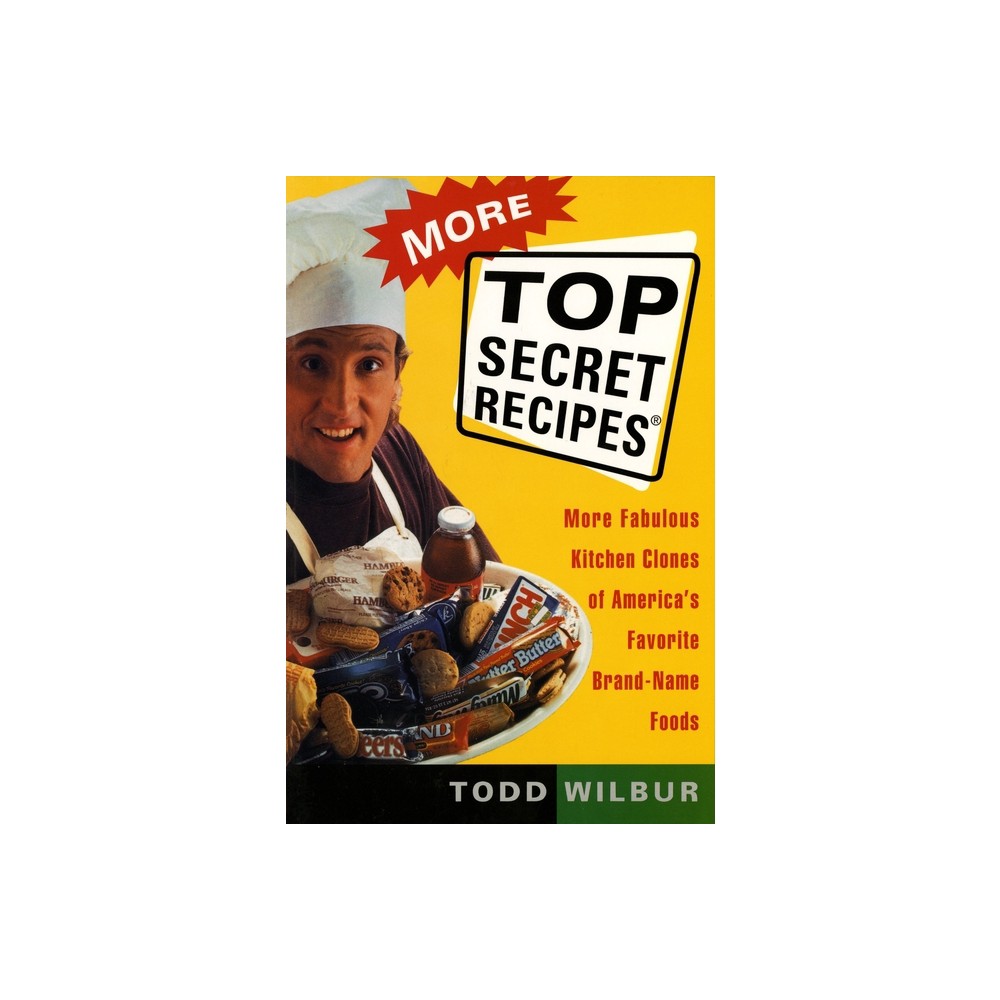 More Top Secret Recipes - by Todd Wilbur (Paperback)