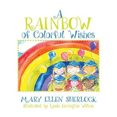 A Rainbow of Colorful Wishes - by  Maryellen Sherlock (Hardcover)