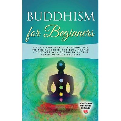 Buddhism for Beginners - by  Mindfulness Meditation Institute (Hardcover)