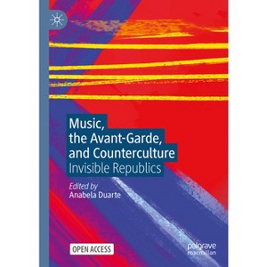 Music, the Avant-Garde, and Counterculture - by  Anabela Duarte (Hardcover) - 1 of 1