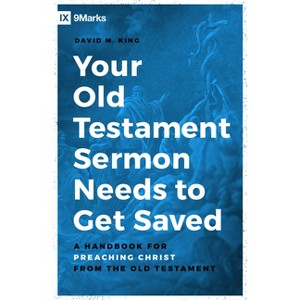 Your Old Testament Sermon Needs to Get Saved - by  David King (Paperback) - 1 of 1